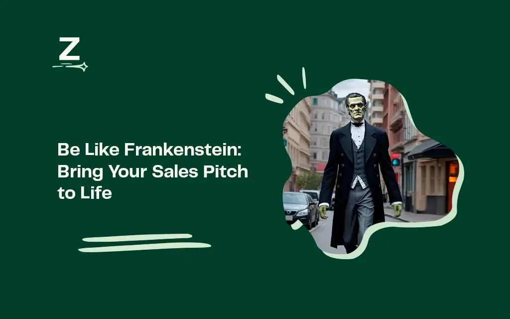 Be Like Frankenstein: Bring Your Sales Pitch to Life