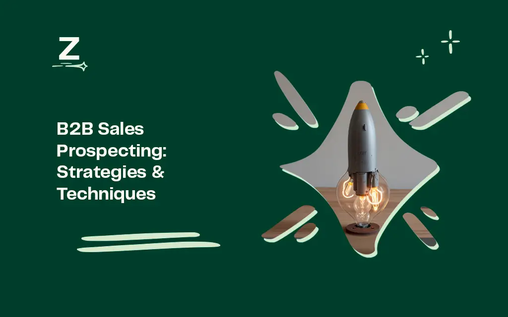 B2B Sales Prospecting: Strategies & Techniques