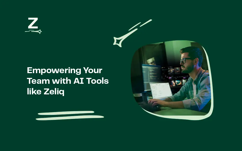 Empowering Your Team with AI Tools like Zeliq
